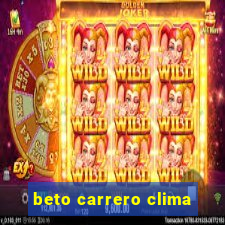 beto carrero clima